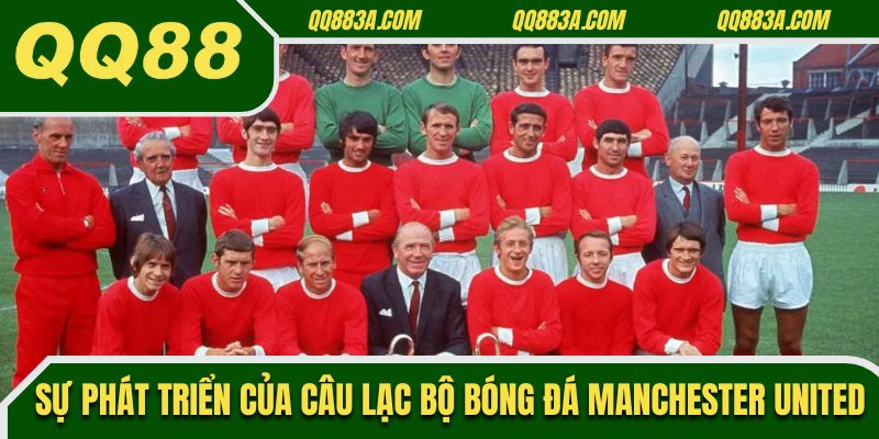 Sự phát triển cơ bản của câu lạc bộ bóng đá Manchester United